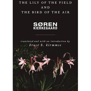 Søren Kierkegaard The Lily Of The Field And The Bird Of The Air