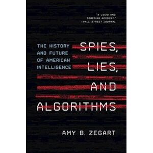 Amy B. Zegart Spies, Lies, And Algorithms