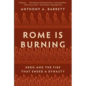 Anthony A. Barrett Rome Is Burning