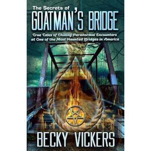 Becky Vickers The Secrets Of Goatman'S Bridge