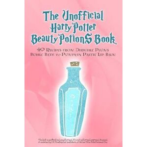 Razzberry Books The Unofficial Harry Potter Beauty Potions Book