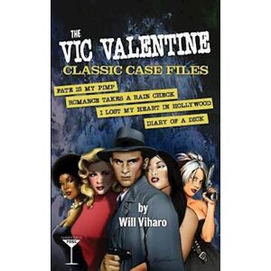 Will Viharo The Vic Valentine Classic Case Files