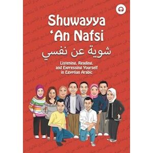 Matthew Aldrich Shuwayya 'An Nafsi: Listening, Reading, And Expressing Yourself In Egyptian Arabic