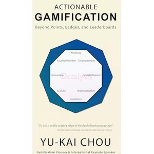 Yu-kai Chou Actionable Gamification - Beyond Points, Badges, And Leaderboards