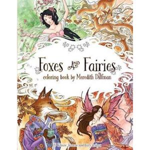 Foxes & Fairies Coloring Book By Meredith Dillman