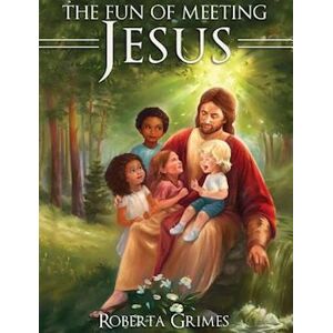 Roberta Grimes The Fun Of Meeting Jesus