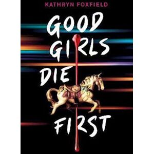 Kathryn Foxfield Good Girls Die First