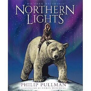 Philip Pullman Northern Lights:The Award-Winning, Internationally Bestselling, Now Full-Colour Illustrated Edition
