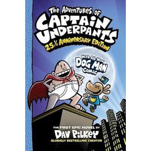 Dav Pilkey The Adventures Of Captain Underpants: 25th Anniversary Edition
