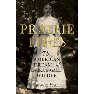 Caroline Fraser Prairie Fires