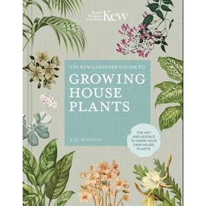 Kay Maguire The Kew Gardener’s Guide To Growing House Plants