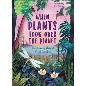 Chris Thorogood When Plants Took Over The Planet