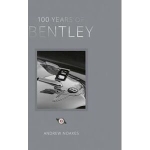 Andrew Noakes 100 Years Of Bentley - Reissue