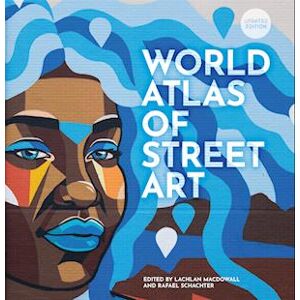 Rafael Schacter The World Atlas Of Street Art