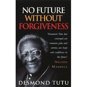 Desmond Tutu No Future Without Forgiveness