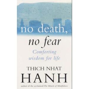 Thich Nhat Hanh No Death, No Fear