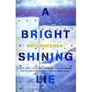 Neil Sheehan A Bright Shining Lie