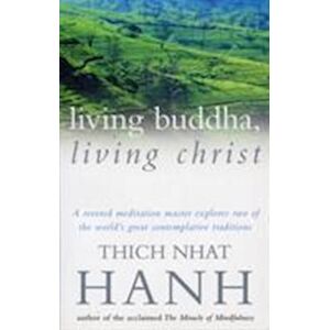 Thich Nhat Hanh Living Buddha, Living Christ