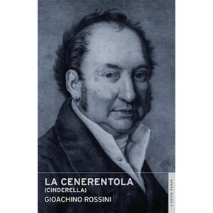 Gioacchino Rossini La Cenerentola (Cinderella)