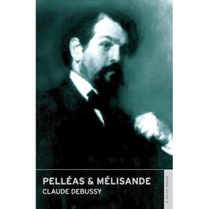Claude Debussy Pelleas & Melisande