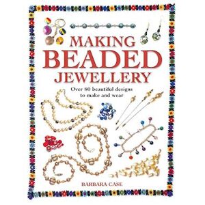 Barbara Case Making Beaded Jewellery