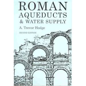 A. Trevor Hodge Roman Aqueducts And Water Supply