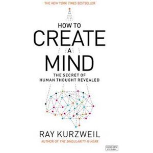 Ray Kurzweil How To Create A Mind