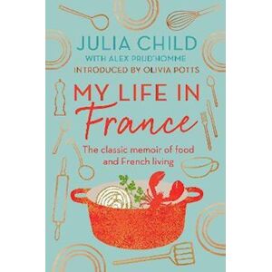 Julia Child My Life In France