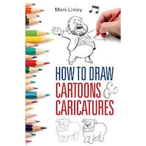 Mark Linley How To Draw Cartoons And Caricatures