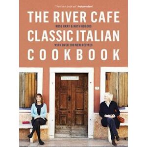 Rose Gray The River Cafe Classic Italian Cookbook