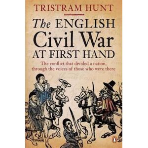 Tristram Hunt The English Civil War At First Hand