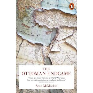 Sean McMeekin The Ottoman Endgame