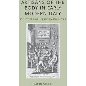 Sandra Cavallo Artisans Of The Body In Early Modern Italy