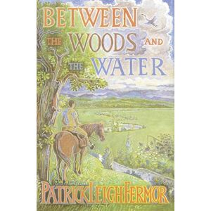 Patrick Leigh Fermor Between The Woods And The Water