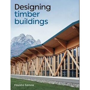 Fausto Sanna Designing Timber Buildings