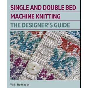 Vikki Haffenden Single And Double Bed Machine Knitting
