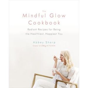 Sharp The Mindful Glow Cookbook