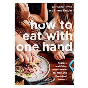 Christine Flynn How To Eat With One Hand