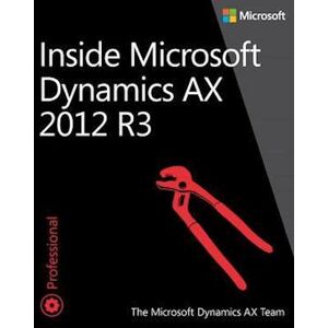 Inside Microsoft Dynamics Ax 2012 R3