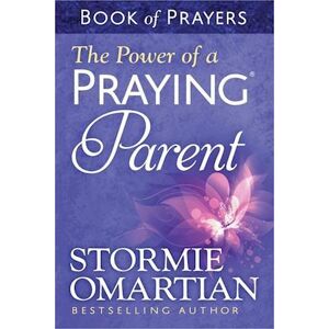 Stormie Omartian The Power Of A Praying (R) Parent Book Of Prayers