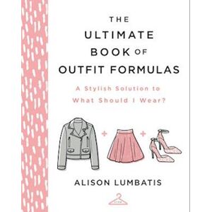 Alison Lumbatis The Ultimate Book Of Outfit Formulas