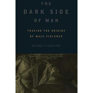 Michael P. Ghiglieri The Dark Side Of Man