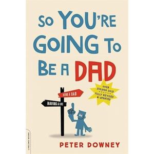 Peter Downey So You'Re Going To Be A Dad