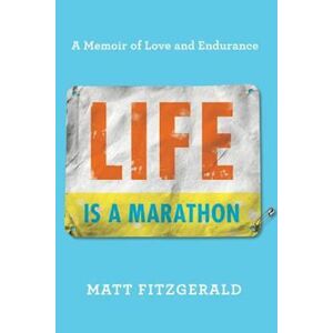 Matt Fitzgerald Life Is A Marathon