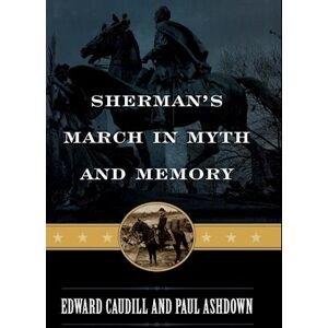 Edward Caudill Sherman'S March In Myth And Memory