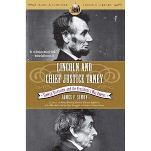 James F. Simon Lincoln And Chief Justice Taney