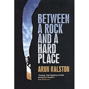 Aron Ralston Between A Rock And A Hard Place