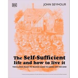 John Seymour The Self-Sufficient Life And How To Live It