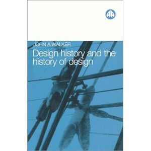 John A. Walker Design History And The History Of Design