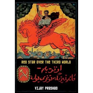 Vijay Prashad Red Star Over The Third World